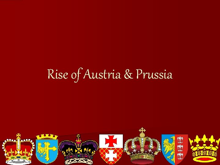 Rise of Austria & Prussia 