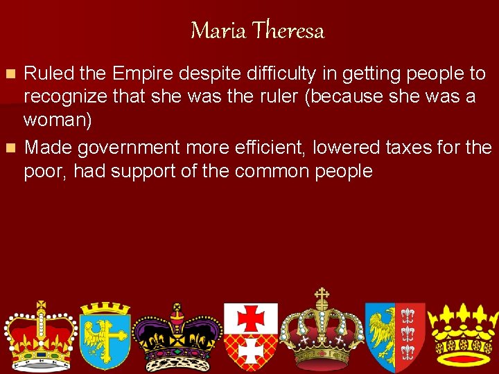 Maria Theresa Ruled the Empire despite difficulty in getting people to recognize that she