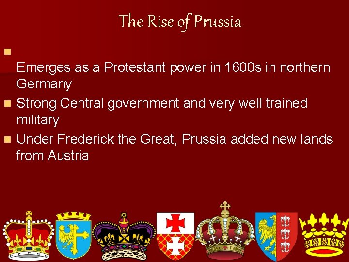 The Rise of Prussia n Emerges as a Protestant power in 1600 s in