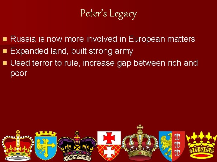 Peter’s Legacy n n n Russia is now more involved in European matters Expanded