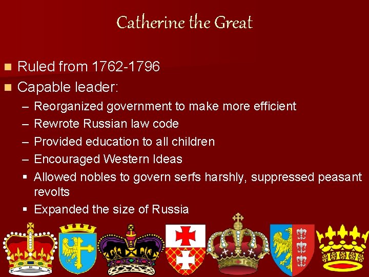 Catherine the Great Ruled from 1762 -1796 n Capable leader: n – – §