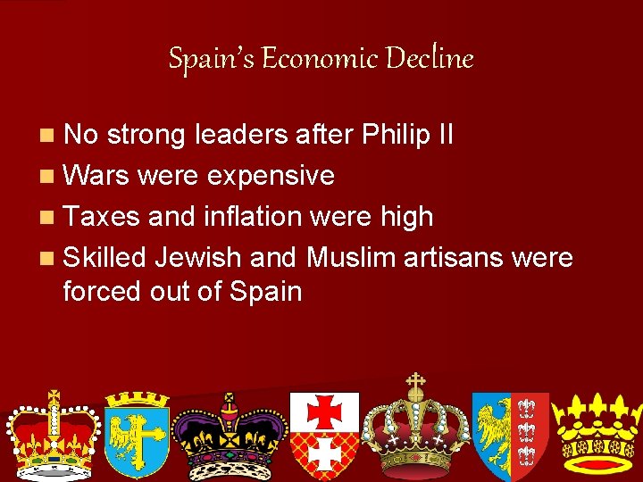 Spain’s Economic Decline n No strong leaders after Philip II n Wars were expensive