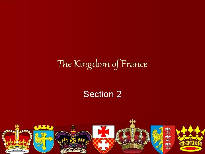 The Kingdom of France Section 2 