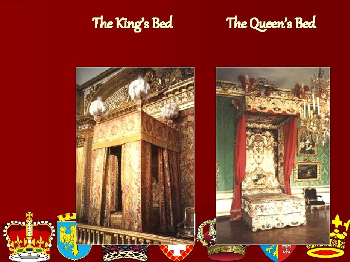 The King’s Bed The Queen’s Bed 