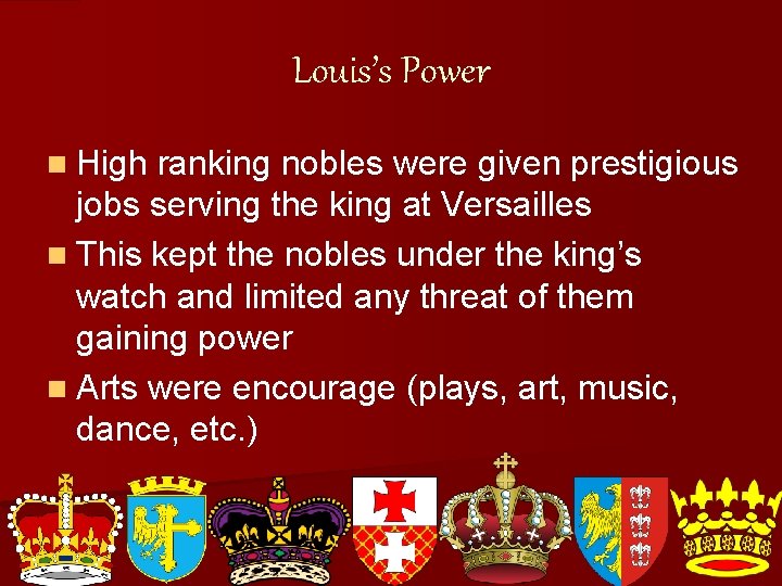 Louis’s Power n High ranking nobles were given prestigious jobs serving the king at