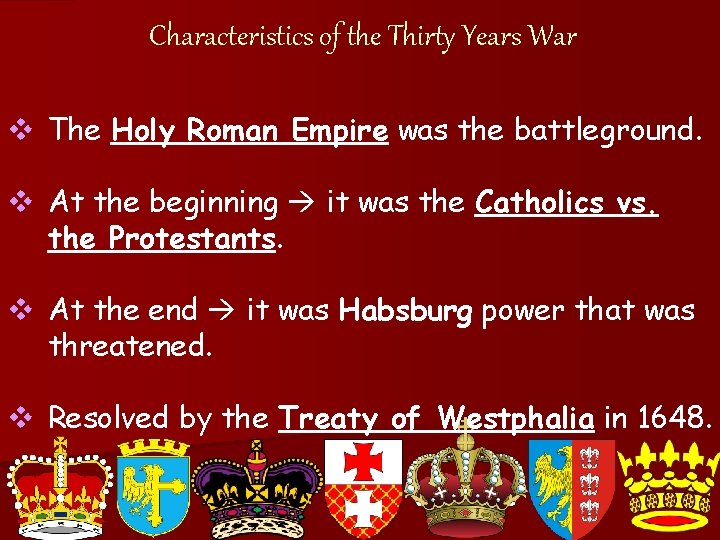 Characteristics of the Thirty Years War v The Holy Roman Empire was the battleground.