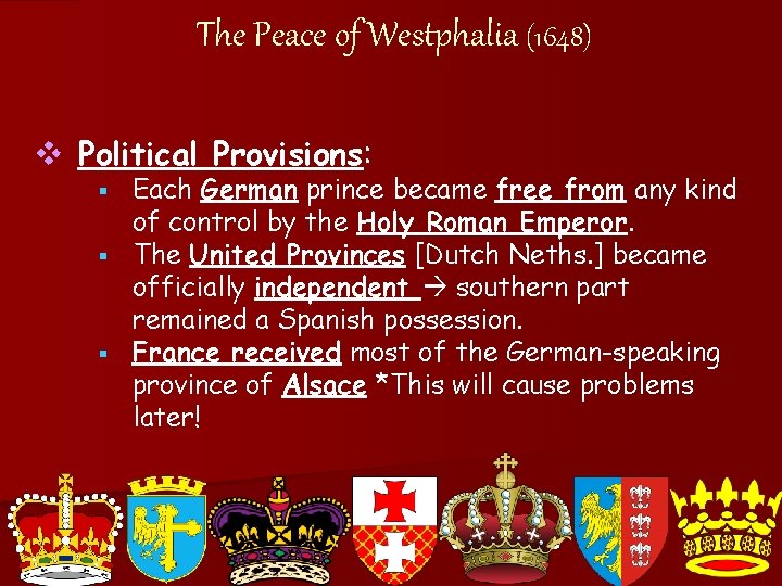 The Peace of Westphalia (1648) v Political Provisions: Each German prince became free from