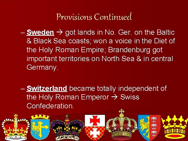 Provisions Continued – Sweden got lands in No. Ger. on the Baltic & Black