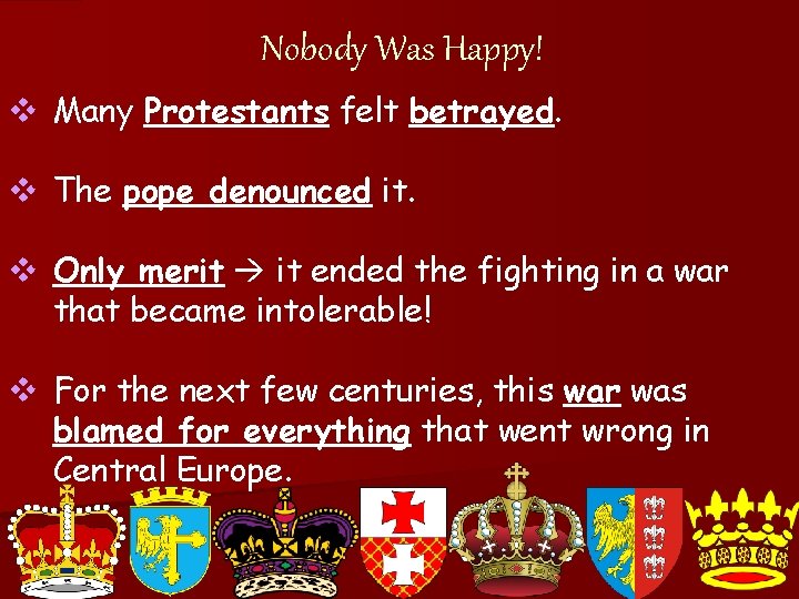 Nobody Was Happy! v Many Protestants felt betrayed. v The pope denounced it. v