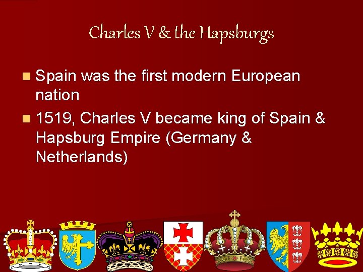 Charles V & the Hapsburgs n Spain was the first modern European nation n