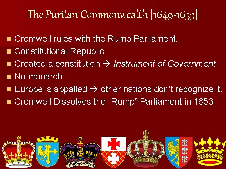 The Puritan Commonwealth [1649 -1653] n n n Cromwell rules with the Rump Parliament.