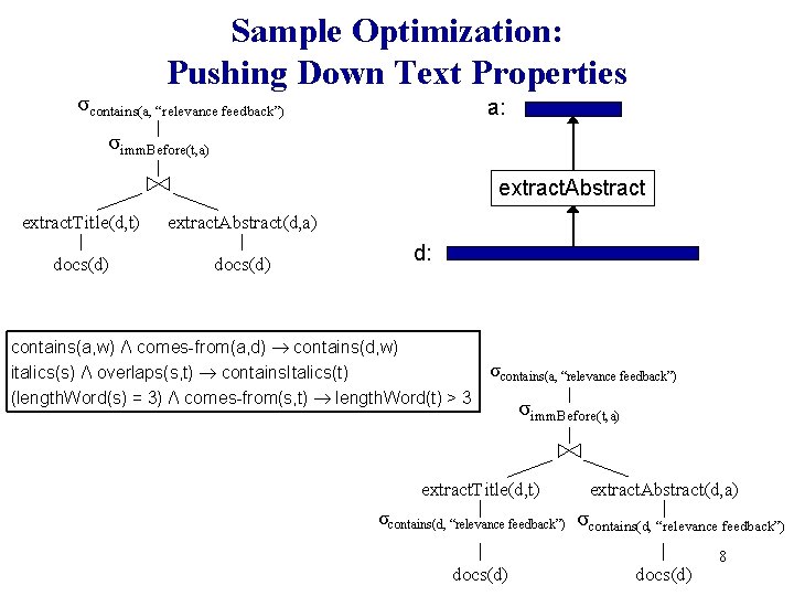 Sample Optimization: Pushing Down Text Properties σcontains(a, “relevance feedback”) a: σimm. Before(t, a) extract. Sample Optimization: Pushing Down Text Properties σcontains(a, “relevance feedback”) a: σimm. Before(t, a) extract.