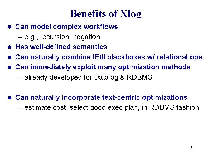 Benefits of Xlog Can model complex workflows – e. g. , recursion, negation l Benefits of Xlog Can model complex workflows – e. g. , recursion, negation l