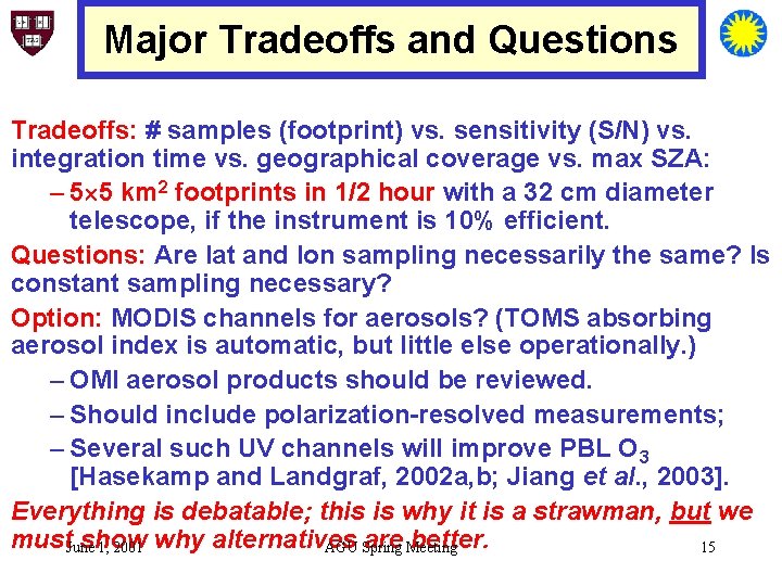 Major Tradeoffs and Questions Tradeoffs: # samples (footprint) vs. sensitivity (S/N) vs. integration time