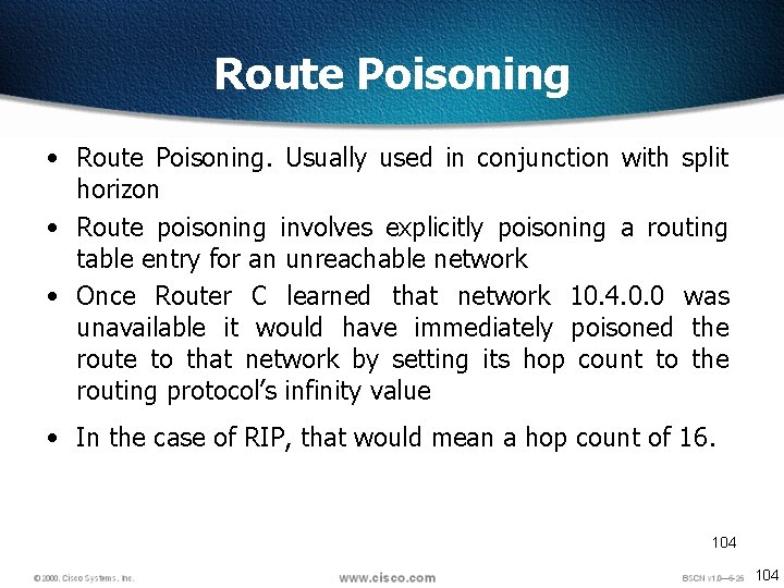 Route Poisoning • Route Poisoning. Usually used in conjunction with split horizon • Route