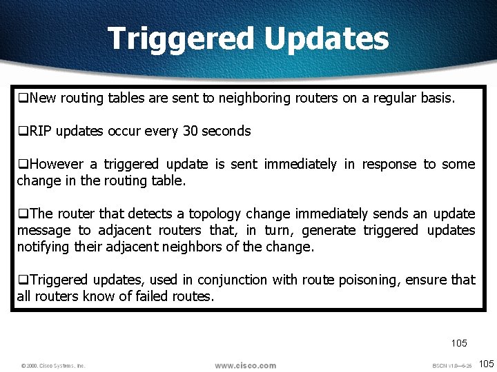 Triggered Updates q. New routing tables are sent to neighboring routers on a regular