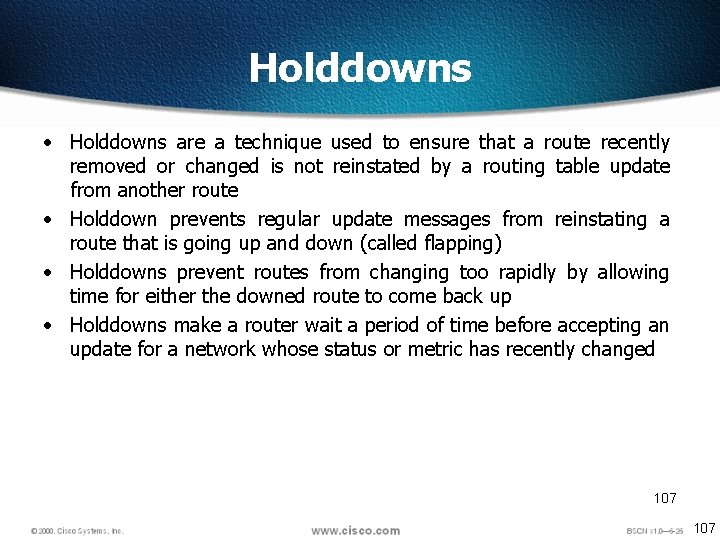 Holddowns • Holddowns are a technique used to ensure that a route recently removed