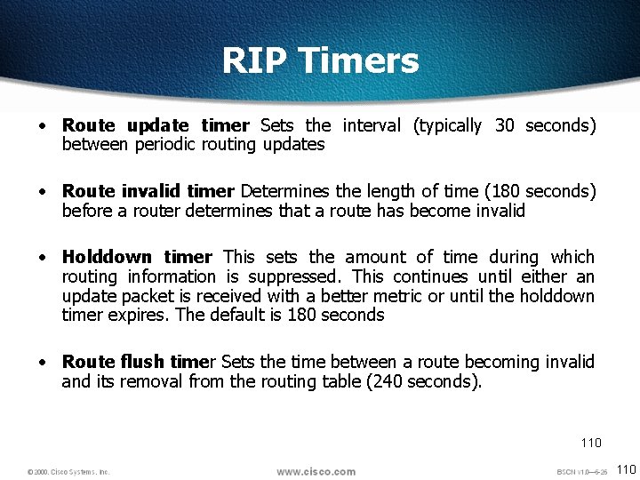 RIP Timers • Route update timer Sets the interval (typically 30 seconds) between periodic