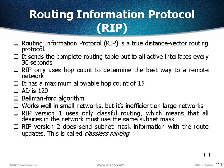 Routing Information Protocol (RIP) q Routing Information Protocol (RIP) is a true distance-vector routing