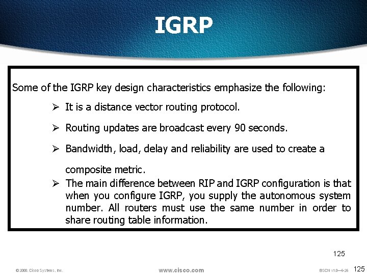 IGRP Some of the IGRP key design characteristics emphasize the following: Ø It is