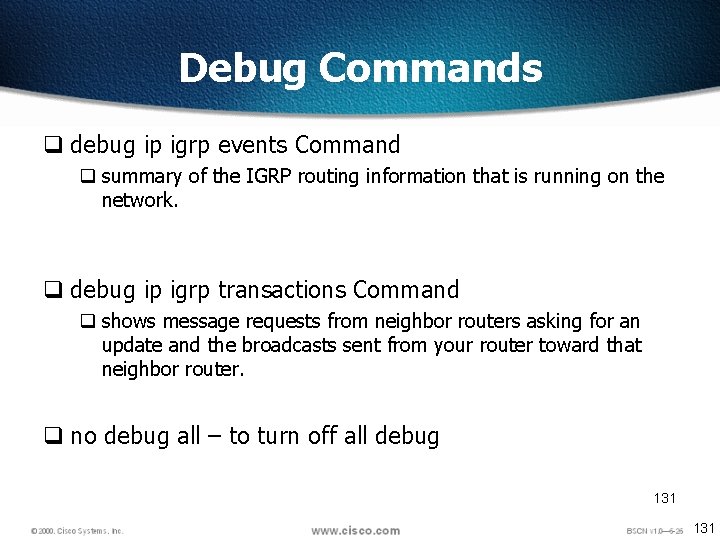 Debug Commands q debug ip igrp events Command q summary of the IGRP routing