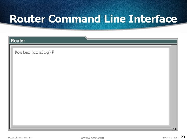 Router Command Line Interface 23 23 