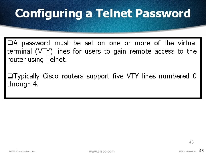 Configuring a Telnet Password q. A password must be set on one or more