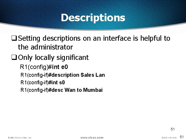 Descriptions q Setting descriptions on an interface is helpful to the administrator q Only