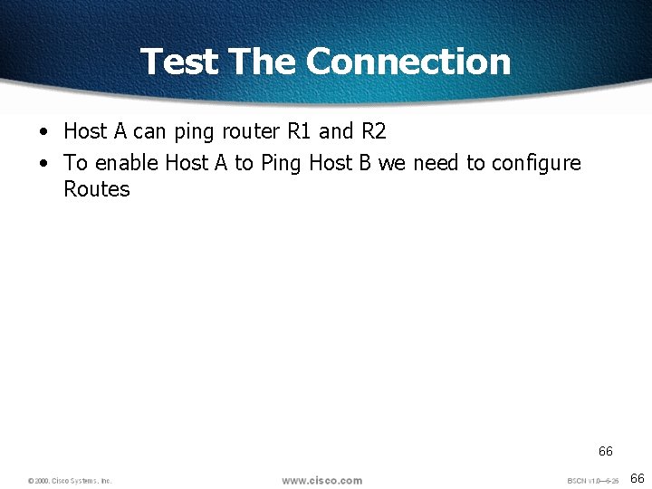Test The Connection • Host A can ping router R 1 and R 2