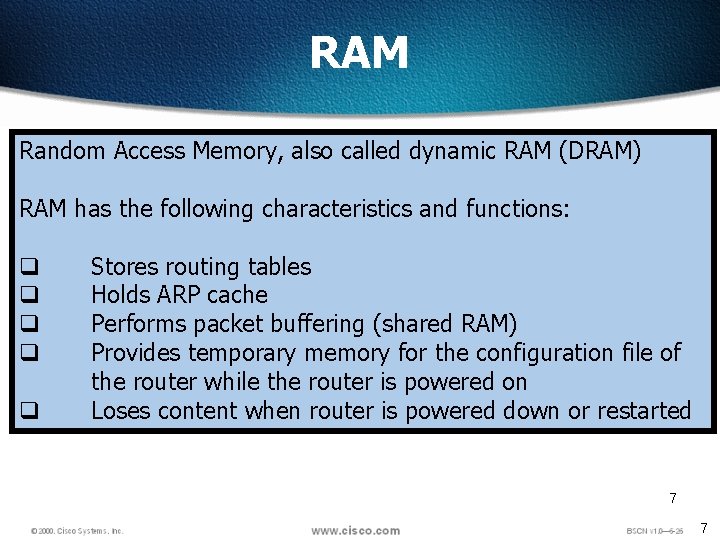 RAM Random Access Memory, also called dynamic RAM (DRAM) RAM has the following characteristics