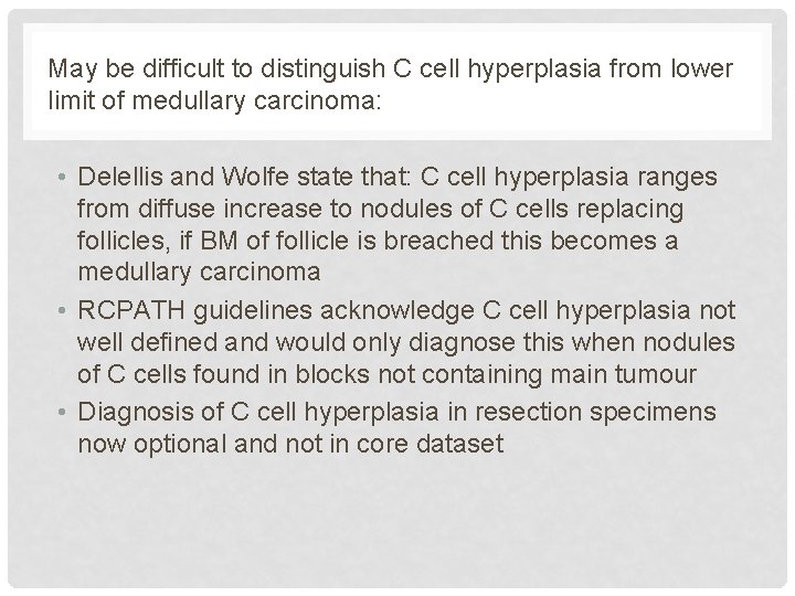May be difficult to distinguish C cell hyperplasia from lower limit of medullary carcinoma: