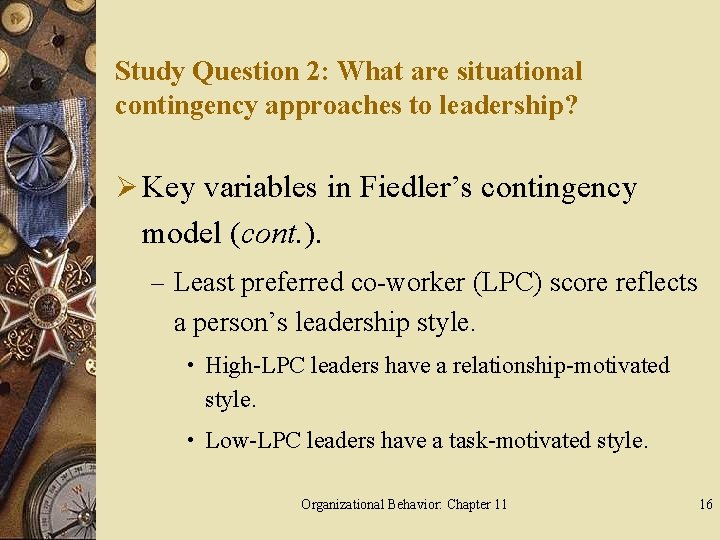 Study Question 2: What are situational contingency approaches to leadership? Ø Key variables in