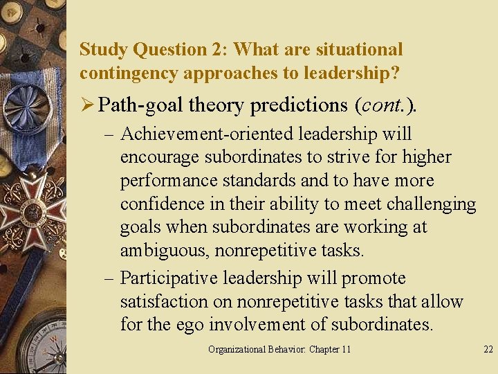 Study Question 2: What are situational contingency approaches to leadership? Ø Path-goal theory predictions