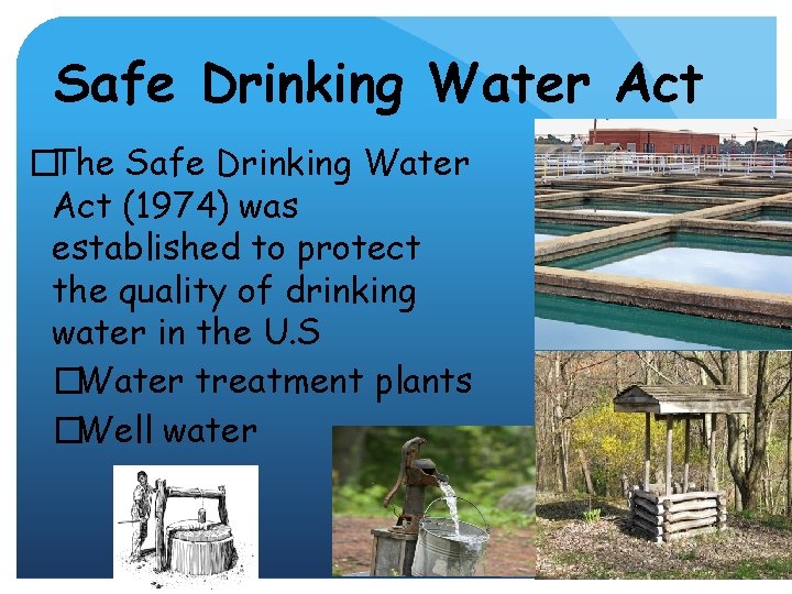 Safe Drinking Water Act �The Safe Drinking Water Act (1974) was established to protect