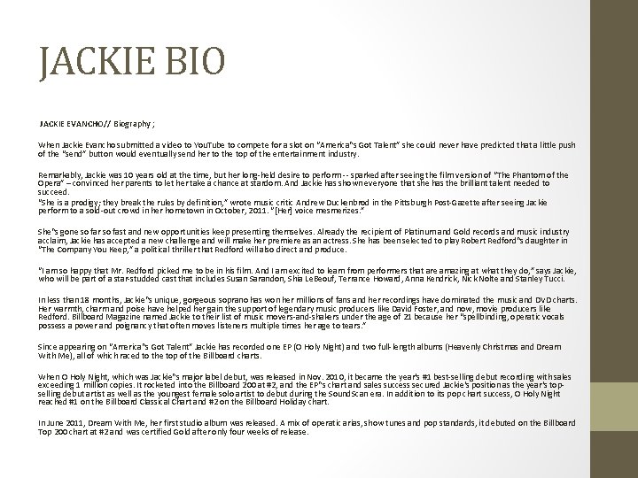 JACKIE BIO JACKIE EVANCHO// Biography ; When Jackie Evancho submitted a video to You.