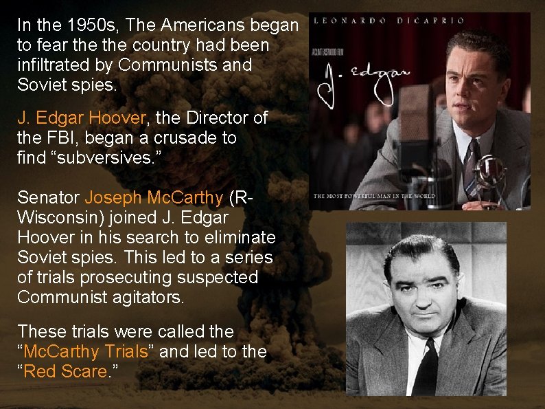 In the 1950 s, The Americans began to fear the country had been infiltrated