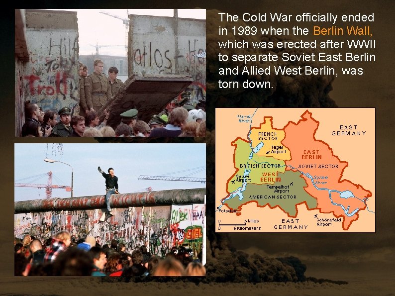 The Cold War officially ended in 1989 when the Berlin Wall, which was erected