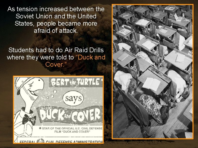 As tension increased between the Soviet Union and the United States, people became more