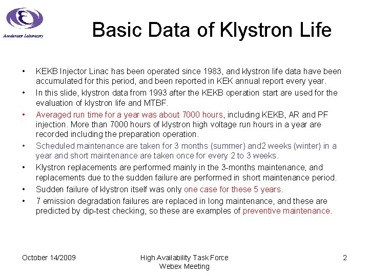 Accelerator Laboratory • • Basic Data of Klystron Life KEKB Injector Linac has been