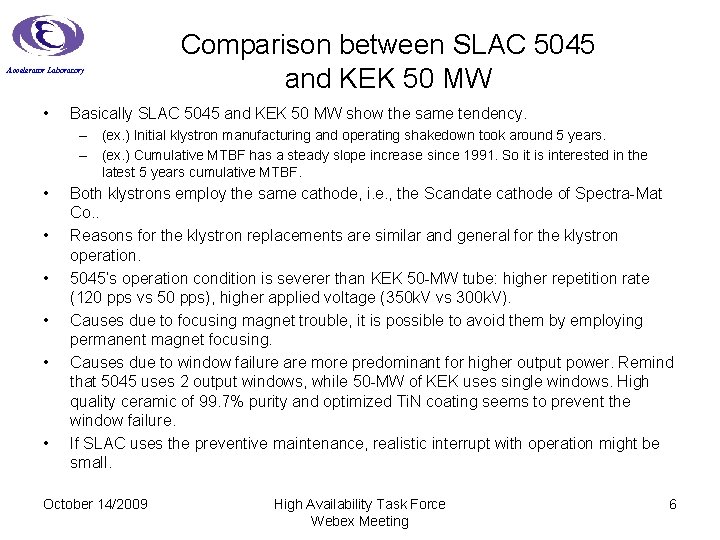Accelerator Laboratory • Comparison between SLAC 5045 and KEK 50 MW Basically SLAC 5045
