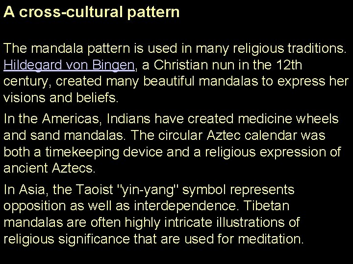 A cross-cultural pattern The mandala pattern is used in many religious traditions. Hildegard von