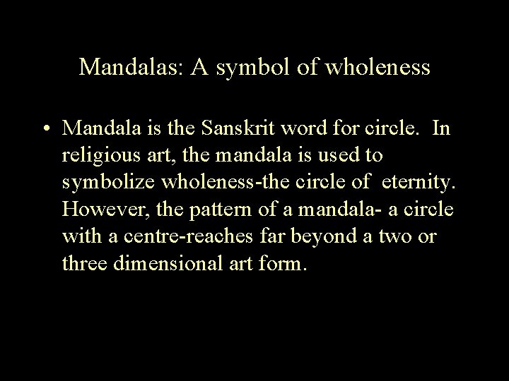 Mandalas: A symbol of wholeness • Mandala is the Sanskrit word for circle. In