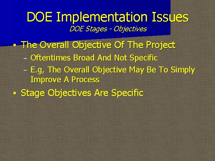 DOE Implementation Issues DOE Stages - Objectives § The Overall Objective Of The Project