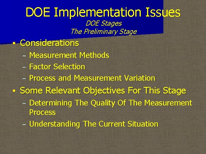 DOE Implementation Issues DOE Stages The Preliminary Stage § Considerations – – – §