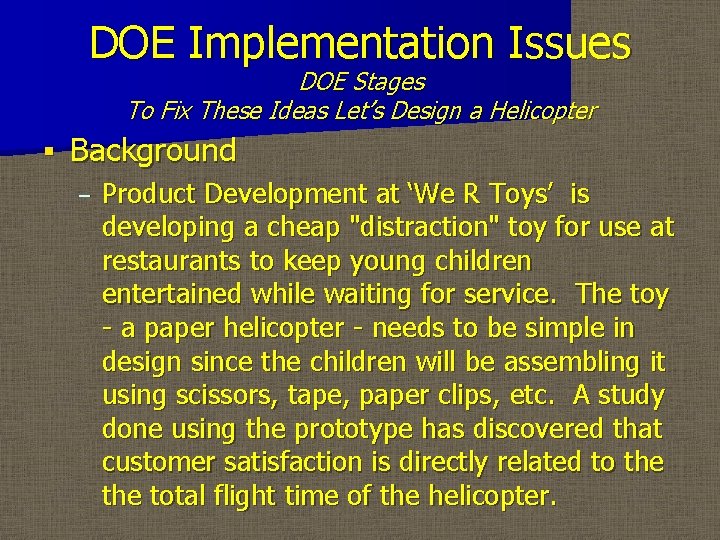 DOE Implementation Issues DOE Stages To Fix These Ideas Let’s Design a Helicopter §
