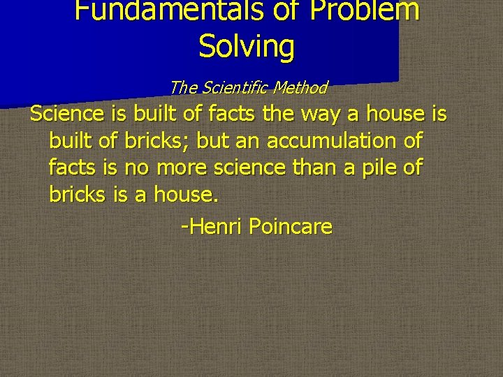 Fundamentals of Problem Solving The Scientific Method Science is built of facts the way