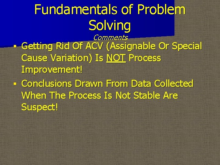 Fundamentals of Problem Solving Comments Getting Rid Of ACV (Assignable Or Special Cause Variation)