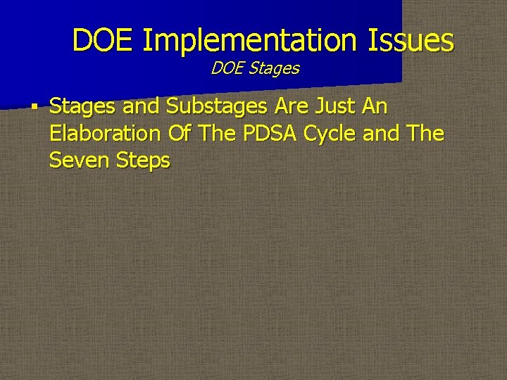 DOE Implementation Issues DOE Stages § Stages and Substages Are Just An Elaboration Of