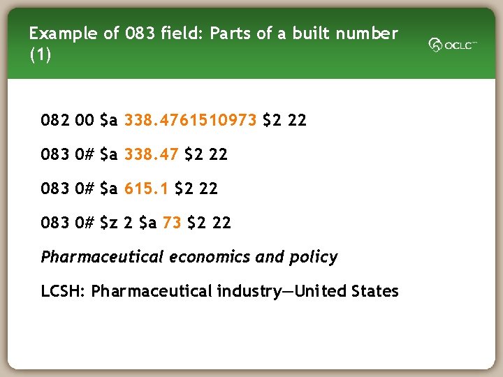 Example of 083 field: Parts of a built number (1) 082 00 $a 338.