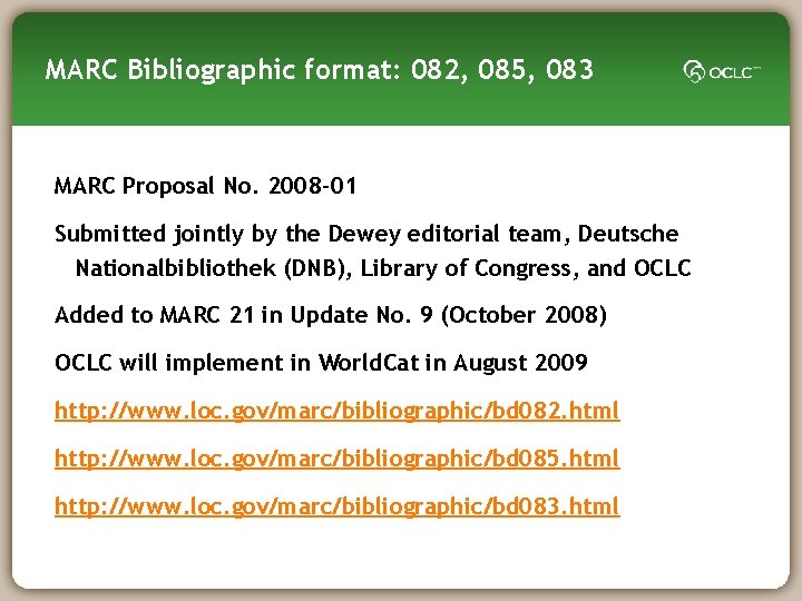 MARC Bibliographic format: 082, 085, 083 MARC Proposal No. 2008 -01 Submitted jointly by